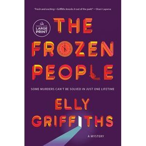 The Frozen People: A Mystery -- Elly Griffiths